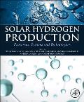Solar Hydrogen Production: Processes, Systems and Technologies