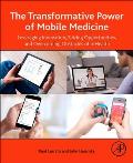 The Transformative Power of Mobile Medicine: Leveraging Innovation, Seizing Opportunities and Overcoming Obstacles of Mhealth