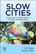 Slow Cities: Conquering our Speed Addiction for Health and Sustainability