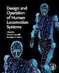 Design and Operation of Human Locomotion Systems