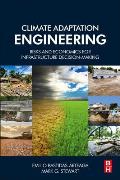 Climate Adaptation Engineering: Risks and Economics for Infrastructure Decision-Making
