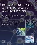 Polymer Science and Innovative Applications: Materials, Techniques, and Future Developments