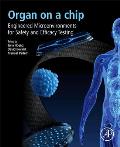 Organ-On-A-Chip: Engineered Microenvironments for Safety and Efficacy Testing