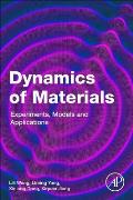 Dynamics of Materials: Experiments, Models and Applications