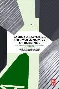 Exergy Analysis and Thermoeconomics of Buildings: Design and Analysis for Sustainable Energy Systems