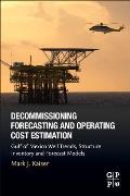 Decommissioning Forecasting and Operating Cost Estimation: Gulf of Mexico Well Trends, Structure Inventory and Forecast Models