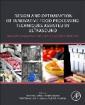 Design and Optimization of Innovative Food Processing Techniques Assisted by Ultrasound: Developing Healthier and Sustainable Food Products
