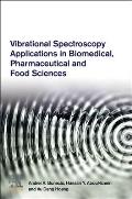 Vibrational Spectroscopy Applications in Biomedical, Pharmaceutical and Food Sciences