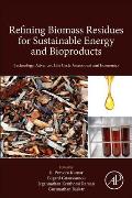 Refining Biomass Residues for Sustainable Energy and Bioproducts: Technology, Advances, Life Cycle Assessment, and Economics