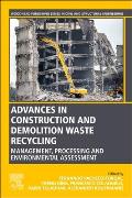 Advances in Construction and Demolition Waste Recycling: Management, Processing and Environmental Assessment
