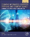 Cognitive Informatics, Computer Modelling, and Cognitive Science: Volume 2: Application to Neural Engineering, Robotics, and Stem