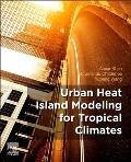 Urban Heat Island Modeling for Tropical Climates