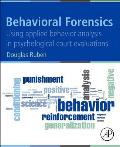 Behavioral Forensics: Using Applied Behavior Analysis in Psychological Court Evaluations