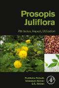 Prosopis Juliflora: Attributes, Impact, Utilization