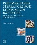 Polymer-Based Separators for Lithium-Ion Batteries: Production, Processing, and Properties