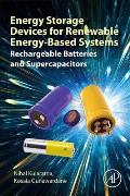 Energy Storage Devices for Renewable Energy-Based Systems: Rechargeable Batteries and Supercapacitors