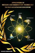 Applications of Nuclear and Radioisotope Technology: For Peace and Sustainable Development