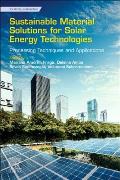 Sustainable Material Solutions for Solar Energy Technologies: Processing Techniques and Applications