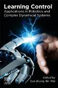 Learning Control: Applications in Robotics and Complex Dynamical Systems