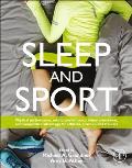 Sleep and Sport: Physical Performance, Mental Performance, Injury Prevention, and Competitive Advantage for Athletes, Coaches, and Trai