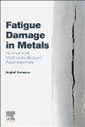 Fatigue Damage in Metals: Numerical Methods-Based Approaches