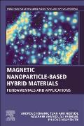 Magnetic Nanoparticle-Based Hybrid Materials: Fundamentals and Applications