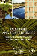 Palm Trees and Fruits Residues: Recent Advances for Integrated and Sustainable Management