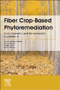 Fiber Crop-Based Phytoremediation: Socio-Economic and Environmental Sustainability