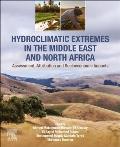 Hydroclimatic Extremes in the Middle East and North Africa: Assessment, Attribution and Socioeconomic Impacts