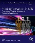 Motion Correction in MR: Correction of Position, Motion, and Dynamic Field Changes Volume 6