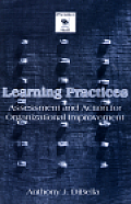 Learning Practices: Assessment and Action for Organizational Improvement (Prentice-Hall Organizational Development Series)
