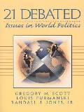 21 Debated 21 Debated: Issues in World Politics Issues in World Politics