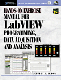 Hands On Exercise Manual for LabVIEW Programming Data Acquisition & Analysis With CDROM
