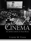 Soul of Cinema An Appreciation of Film Music