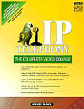 Ip Telephony The Complete Course