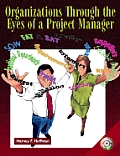 Organizations Through the Eyes of a Project Manager With CDROM