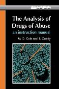 The Analysis of Drugs of Abuse: An Instruction Manual: An Instruction Manual