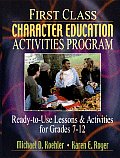 First Class Character Education Activities Program: Ready-To-Use Lessons and Activities for Grades 7 - 12