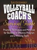 Volleyball Coachs Survival Guide Practical Techniques & Materials for Building an Effective Program & a Winning Team