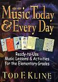 Music Today & Every Day Ready To Use Music Lessons & Activities for the Elementary Grades