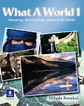 What a World 1 Amazing Stories from Around the Globe