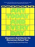 Art Today & Every Day Classroom Activities for the Elementary School Year