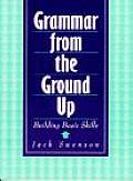 Grammar from the Ground Up: Building Basic Skills