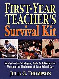 First Year Teachers Survival Kit Ready to Use Strategies Tools & Activities for Meeting the Challenges of Each School Day