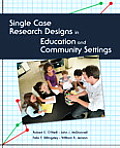 Single Case Research Designs in Educational and Community Settings