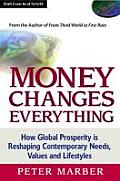 Money Changes Everything How Global Prosperity Is Reshaping Our Needs Values & Lifestyles