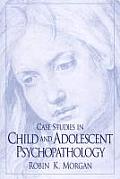 Case Studies in Child & Adolescent Psychopathology