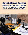 Autocad For Success Using Autocad 2000 &