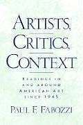 Artists Critics Context Writings in & Around American Art Since 1945