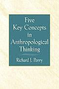 Five Key Concepts in Anthropological Thinking